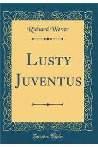 Lusty Juventus (Classic Reprint)