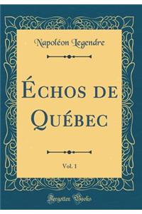 ï¿½chos de Quï¿½bec, Vol. 1 (Classic Reprint)