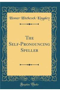 The Self-Pronouncing Speller (Classic Reprint)