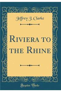 Riviera to the Rhine (Classic Reprint)