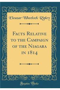 Facts Relative to the Campaign of the Niagara in 1814 (Classic Reprint)
