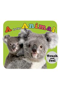 A is for Animal: A Touch-And-Feel Book