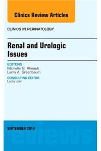 Renal and Urologic Issues, an Issue of Clinics in Perinatology