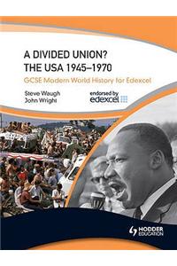 GCSE Modern World History for Edexcel: A Divided Union? The USA 1945-70