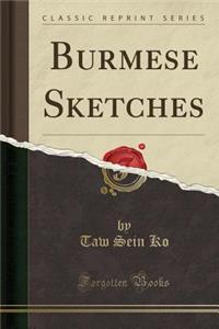 Burmese Sketches (Classic Reprint)