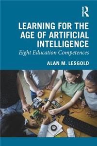 Learning for the Age of Artificial Intelligence