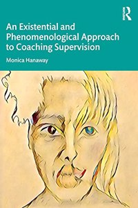 Existential and Phenomenological Approach to Coaching Supervision