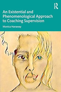 An Existential and Phenomenological Approach to Coaching Supervision