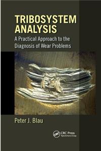 Tribosystem Analysis: A Practical Approach to the Diagnosis of Wear Problems