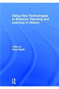 Using New Technologies to Enhance Teaching and Learning in History