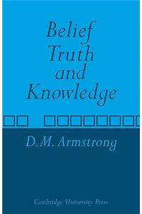 Belief, Truth and Knowledge