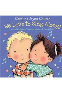 We Love to Sing Along! a Treasury of Four Classic Songs