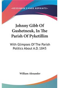 Johnny Gibb Of Gushetneuk, In The Parish Of Pyketillim