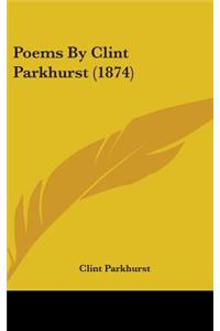 Poems By Clint Parkhurst (1874)