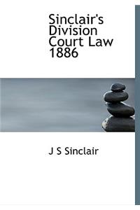 Sinclair's Division Court Law 1886