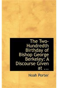 The Two-Hundredth Birthday of Bishop George Berkeley: A Discourse Given