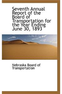 Seventh Annual Report of the Board of Transportation for the Year Ending June 30, 1893