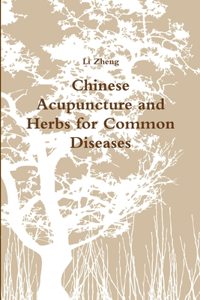 Chinese Acupuncture and Herbs for Common Diseases