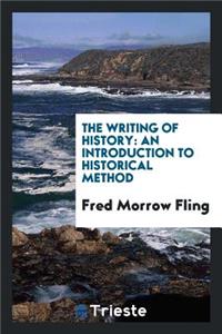 The Writing of History: An Introduction to Historical Method