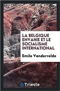 La Belgique Envahie Et Le Socialisme International