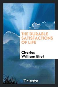 THE DURABLE SATISFACTIONS OF LIFE