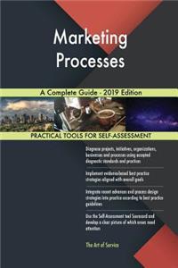 Marketing Processes A Complete Guide - 2019 Edition