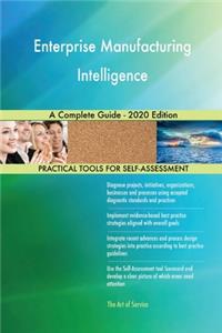 Enterprise Manufacturing Intelligence A Complete Guide - 2020 Edition