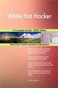 White Hat Hacker A Complete Guide - 2020 Edition