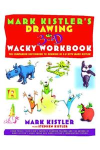 Mark Kistler's Drawing in 3-D Wack Workbook