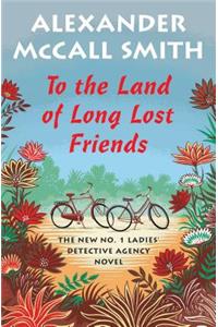 To the Land of Long Lost Friends: The No. 1 Ladies' Detective Agency #20