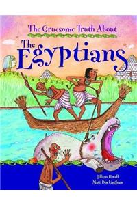 The Gruesome Truth About: The Egyptians