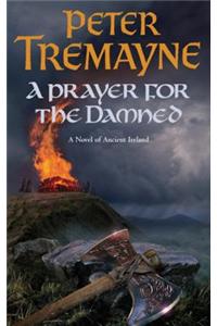 A Prayer for the Damned (Sister Fidelma Mysteries Book 17)