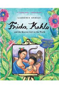 Frida Kahlo and the Bravest Girl in the World