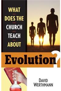 What Does the Church Teach about Evolution?