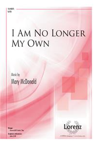 I Am No Longer My Own