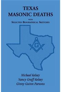 Texas Masonic Deaths with Selected Biographical Sketches