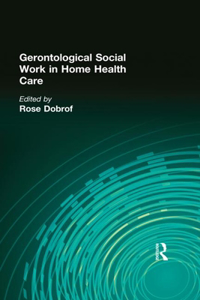 Gerontological Social Work in Home Health Care