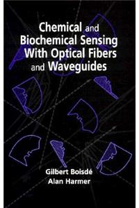 Chemical and Biochemical Sensing with Optical Fibers and Waveguides