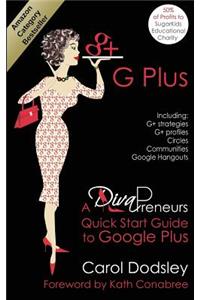 Gplus: Google Plus Strategies, Profiles, Circles, Communities, Hangouts. a Divapreneurs Quick Start Guide to Google Plus