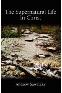 The Supernatural Life in Christ