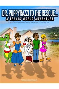 Dr. Puppyrazzi to the Rescue A Travis World Adventure