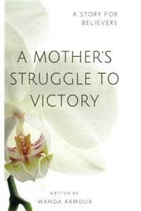 A Mothers Struggle to Victory