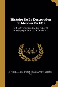 Histoire De La Destruction De Moscou En 1812