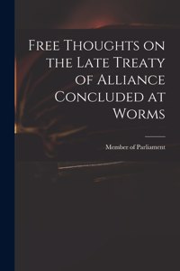 Free Thoughts on the Late Treaty of Alliance Concluded at Worms