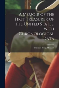 Memoir of the First Treasurer of the United States, With Chronological Data