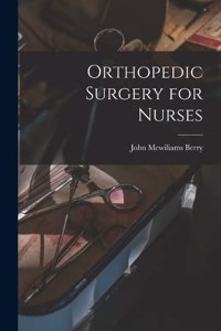 Orthopedic Surgery for Nurses