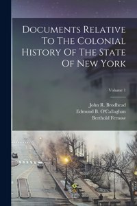 Documents Relative To The Colonial History Of The State Of New York; Volume 1