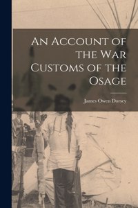 Account of the war Customs of the Osage