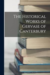 The Historical Works of Gervase of Canterbury