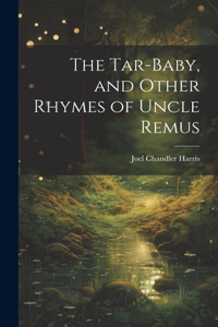 Tar-Baby, and Other Rhymes of Uncle Remus